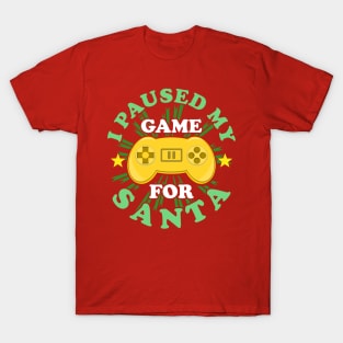 I Paused My Game For Santa Christmas Gaming Funny T-Shirt